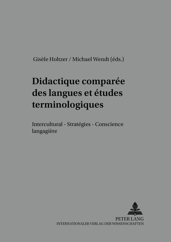 Gisèle Holtzer - Didactique comparée des langues et études terminologiques. - Interculturel, stratégies, conscience langagière.