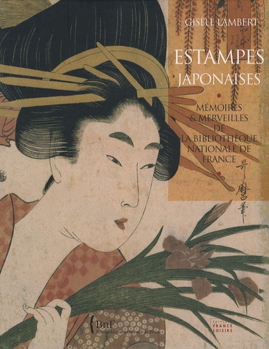 Gisèle Lambert - Estampes japonaises - Mémoires et merveilles de la Bibliothèque nationale de France.