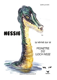 Gisèle Larraillet - Nessie, ou la vérité sur le monstre du Loch Ness.