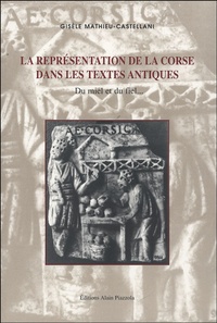 Gisèle Mathieu-Castellani - La représentation de la Corse dans les textes antiques - "Du miel et du fiel...".