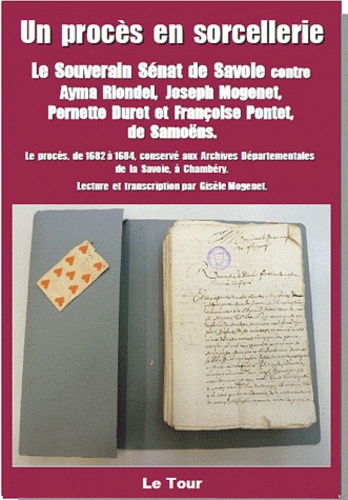 Gisèle Mogenet - Un procès en sorcellerie - Le souverain sénat de Savoie contre Ayma Riondel, Joseph Mogenet, Pernette Duret et Françoise Pontet, de Samoëns.