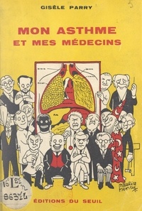 Gisèle Parry - Mon asthme et mes médecins.