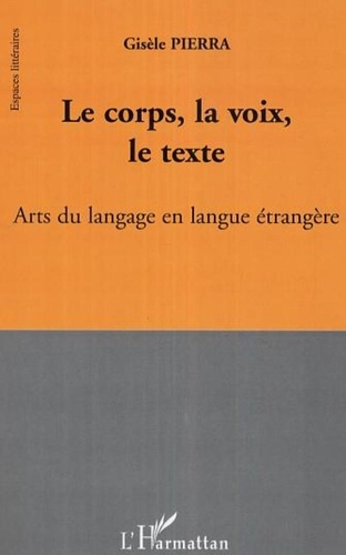 Gisèle Pierra - Le corps, la voix, le texte - Arts du langage en langue étrangère.
