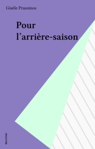 Gisèle Prassinos - Pour l'arrière-saison - Poèmes.