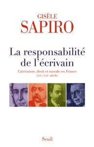 Gisèle Sapiro - La responsabilité de l'écrivain - Liitérature, droit et morale en France (XIXe-XXIe siècle).