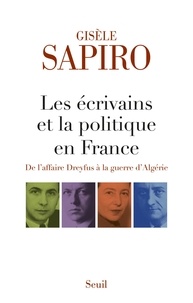 Gisèle Sapiro - Les écrivains et la politique en France - De l'affaire Dreyfus à la guerre d'Algérie.