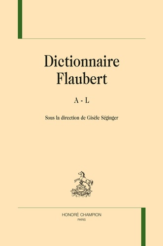 Gisèle Séginger - Dictionnaire Flaubert - Pack en 2 volumes.