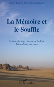 Gisèle Siguier-Sauné - La Mémoire et le Souffle - Pratique du Yoga, lecture de la Bible ; Récits d'une rencontre.