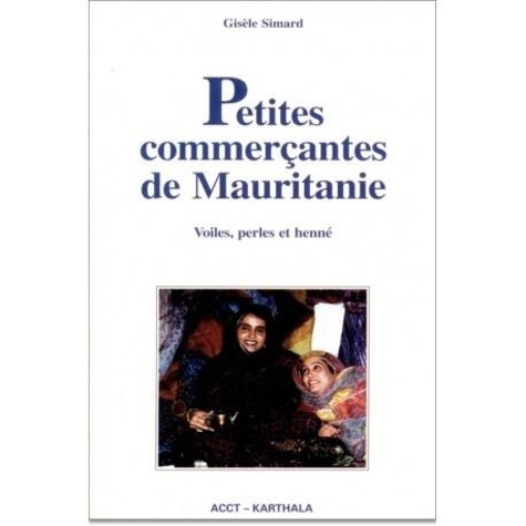 Gisèle Simard - Petites commerçantes de Mauritanie - Voiles, perles et henné.