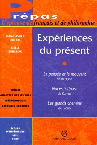 Gisèle Souchon et Jean-Cassien Billier - Experiences Du Present. L'Epreuve De Francais Et De Philosophie.