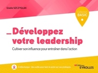 Gisèle Szczyglak - Développez votre leadership - Cultiver son influence pour entraîner dans l'action.
