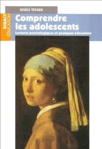 Gisèle Tessier - Comprendre les adolescents - Lectures psychologiques et pratiques éducatives.