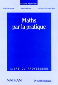Gisèle Vetticoz-Cristofini et Jean-Denis Astier - Maths Par La Pratique. Livre Du Professeur.