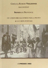 Signes en Provence ou l'histoire illustrée par la photo & la carte postale