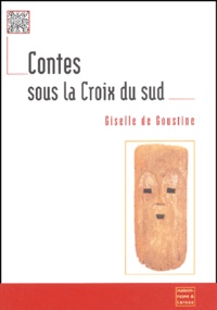 Giselle de Goustine - Contes Sous La Croix Du Sud.