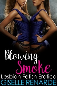  Giselle Renarde - Blowing Smoke: Lesbian Fetish Erotica.