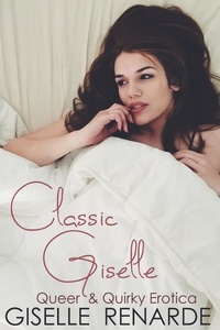  Giselle Renarde - Classic Giselle: Queer and Quirky Erotica.