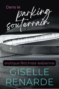 Dans le parking souterrain : érotique fétichiste lesbienne