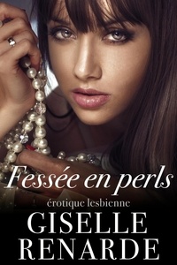  Giselle Renarde - Fessée en perles : érotique lesbienne.