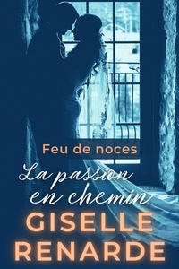  Giselle Renarde - Feu de noces : La passion en chemin - Feu de noces, #1.