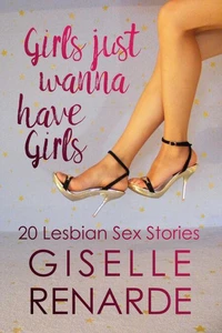 Girls Just Wanna Have Girls: 20 Lesbian Sex Stories