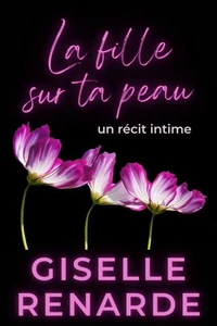 La fille sur ta peau : un récit intime