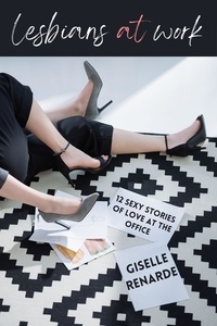  Giselle Renarde - Lesbians at Work: 12 Sexy Stories of Love at the Office.