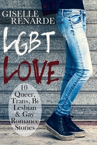  Giselle Renarde - LGBT Love: 10 Queer, Trans, Bi, Lesbian and Gay Romance Stories.