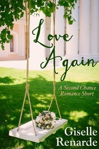  Giselle Renarde - Love Again: A Second Chance Romance Short.