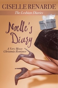  Giselle Renarde - Noelle's Diary: A Very Messy Christmas Romance - The Lesbian Diaries, #10.