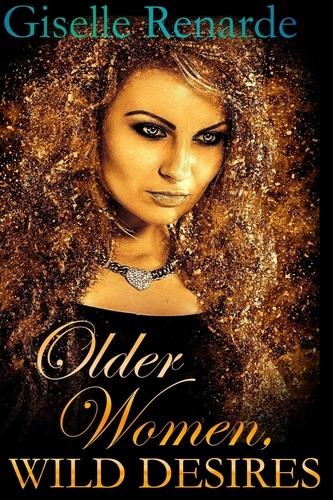  Giselle Renarde - Older Women, Wild Desires - Erotic Older Women.