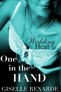 Giselle Renarde - One in the Hand - Wedding Heat, #1.