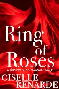  Giselle Renarde - Ring of Roses: A Lesbian Erotic Romance Story - What Do Lesbians Do In Bed? SINGLES.