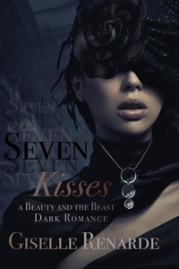  Giselle Renarde - Seven Kisses: A Beauty and the Beast Dark Romance.