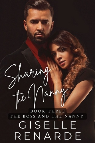  Giselle Renarde - Sharing the Nanny - The Boss and the Nanny, #3.