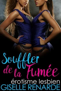 Souffler de la fumée : érotisme lesbien