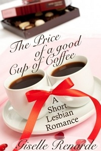  Giselle Renarde - The Price of a Good Cup of Coffee: A Lesbian Romance Short.