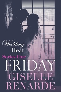  Giselle Renarde - Wedding Heat: Friday Box Set (Series One) - Wedding Heat, #1.