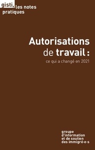  GISTI - Autorisations de travail : ce qui a changé en 2021 - 2021.