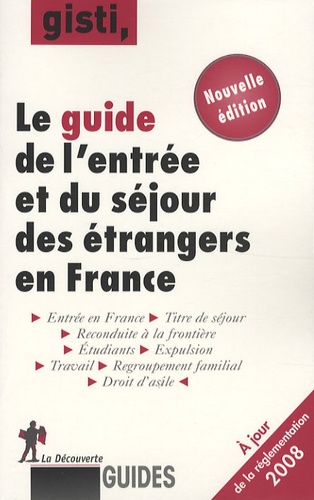  GISTI - Le guide de l'entrée et du séjour des étrangers en France.