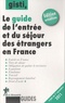  GISTI - Le guide de l'entrée et du séjour des étrangers en France.