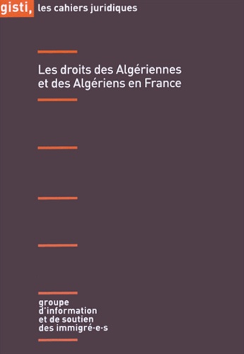  GISTI - Les droits des Algériennes et des Algériens en France.