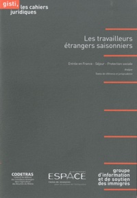 Les travailleurs étrangers saisonniers - Entrée en France, Séjour, Protection sociale : Analyse, Textes de référence et jurisprudence.pdf