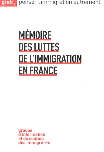  GISTI - Mémoire des luttes de l'immigration en France.