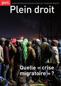  GISTI - Plein droit N° 111, décembre 2016 : Quelle "crise migratoire" ?.