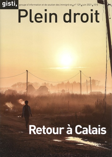 Plein droit N° 129, juin 2021 Retour à Calais