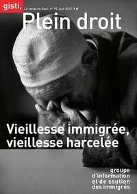  GISTI - Plein droit N° 93, juin 2012 : Vieillesse immigrée, vieillesse harcelée.