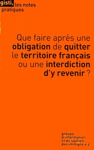 Que faire après une obligation de quitter le territoire français ou une interdiction dy revenir ?.pdf
