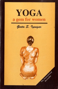 Gīta S. Iyengar - Yoga, a Gem for Women.