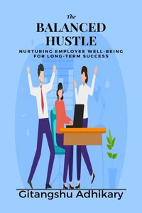 The Balanced Hustle: Nurturing Employee Well-being for Long-Term Success